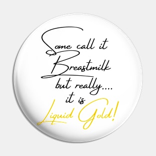 Liquid Gold Breastfeeding Mom Pin