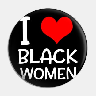 I Love Black Women Black Lives Matter Gifts Pin