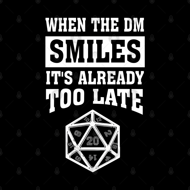 DND When The DM Smiles It's Already Too Late by Bingeprints