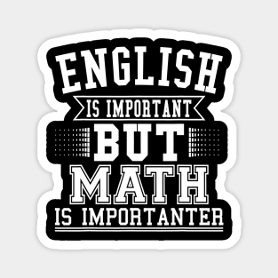 English Is Important But Math Is Importanter Funny Math Gift Magnet