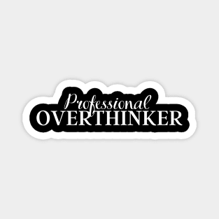 Professional Overthinker Magnet