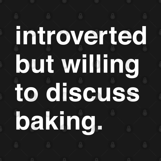 Introverted But Willing to Discuss Baking by machmigo