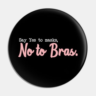 SAY YES TO MASKS, NO TO BRAS. Pin