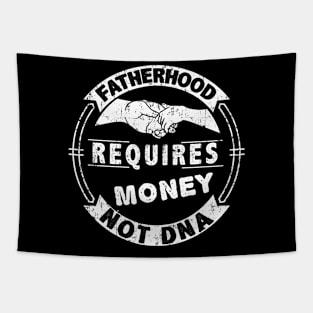 fatherhood requires money  not dna Tapestry