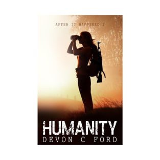 Devon C Ford - After It Happened - Book 2 - Humanity T-Shirt