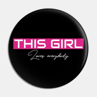 THIS GIRL Loves everybody Pin