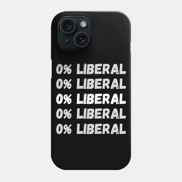 Zero Percent Liberal, 0% Liberal, Republican Party Phone Case by JustBeSatisfied