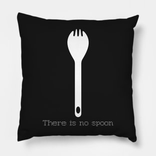 There is no Spoon - White Pillow