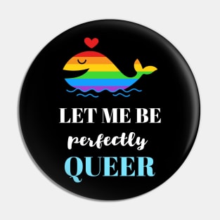 Let Me Be Perfectly Queer Pin