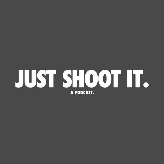 Just Shoot It Podcast by Just Shoot It Podcast