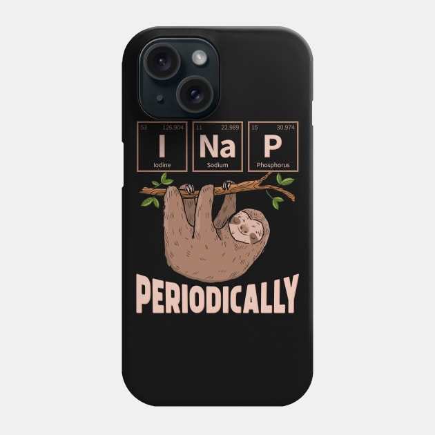 I NAP Periodically Sloth Lover Funny Science Chemistry Phone Case by aneisha