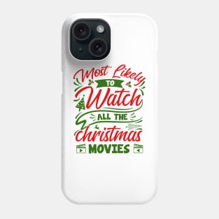 Most Likely To Watch All The Christmas Movies Phone Case