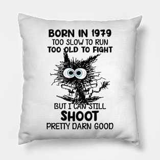 Black Cat Born In 1979 Too Slow To Run Too Old To Fight Pillow