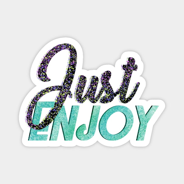 Just enjoy Magnet by Blaze Designs