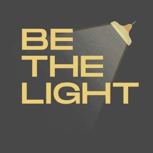 Be the light T-Shirt