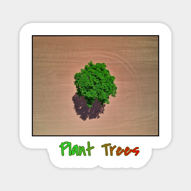 Plant Trees T-Shirt, Environmental Tee, Save The Planet Apparel, Deforestation Awareness Shirt, Nature Lover Gift, Earth Day Clothing Magnet by Art2Wear