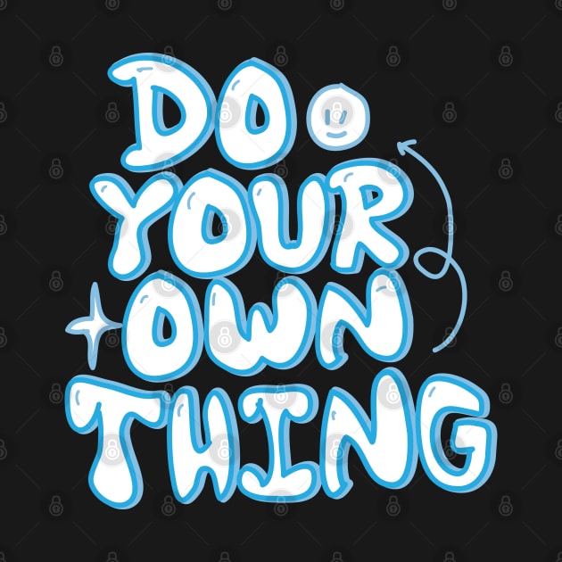 Do your own thing motivational quote by 4wardlabel