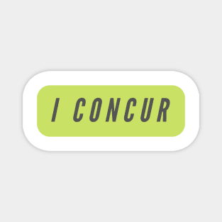 I concur- a word shirt for smart people who say intelligent things Magnet