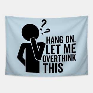 Hang On Let Me Overthink This Tapestry