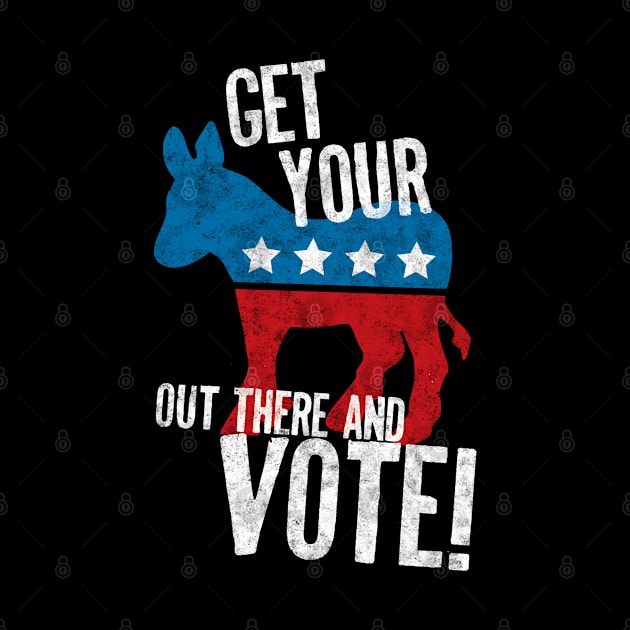 Democrat Donkey - Get Your Ass Out There and Vote! Blue Voter Gift by andzoo