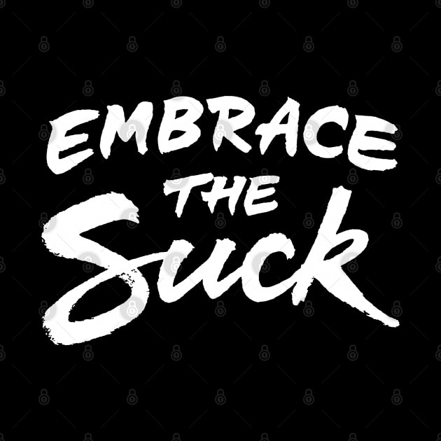 Embrace the suck by ZagachLetters