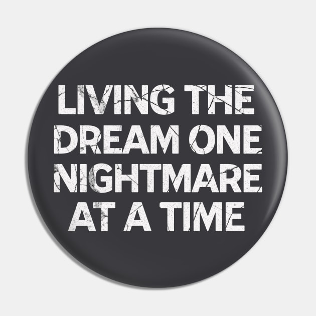 Living The Dream One Nightmare At A Time Pin by The Jackalope Clothing Co.