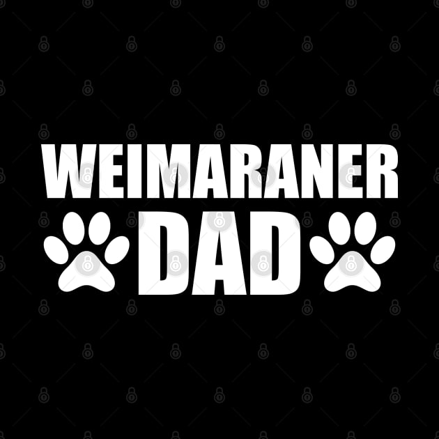 Weimaraner Dad - Weimaraner Dog Dad by KC Happy Shop