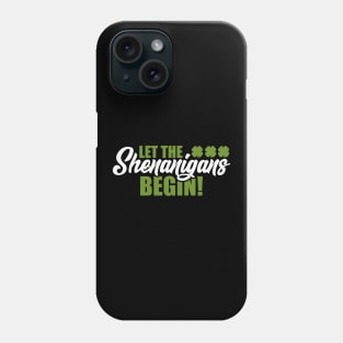 Funny Let The Shenanigans Begin St. Patty's Phone Case