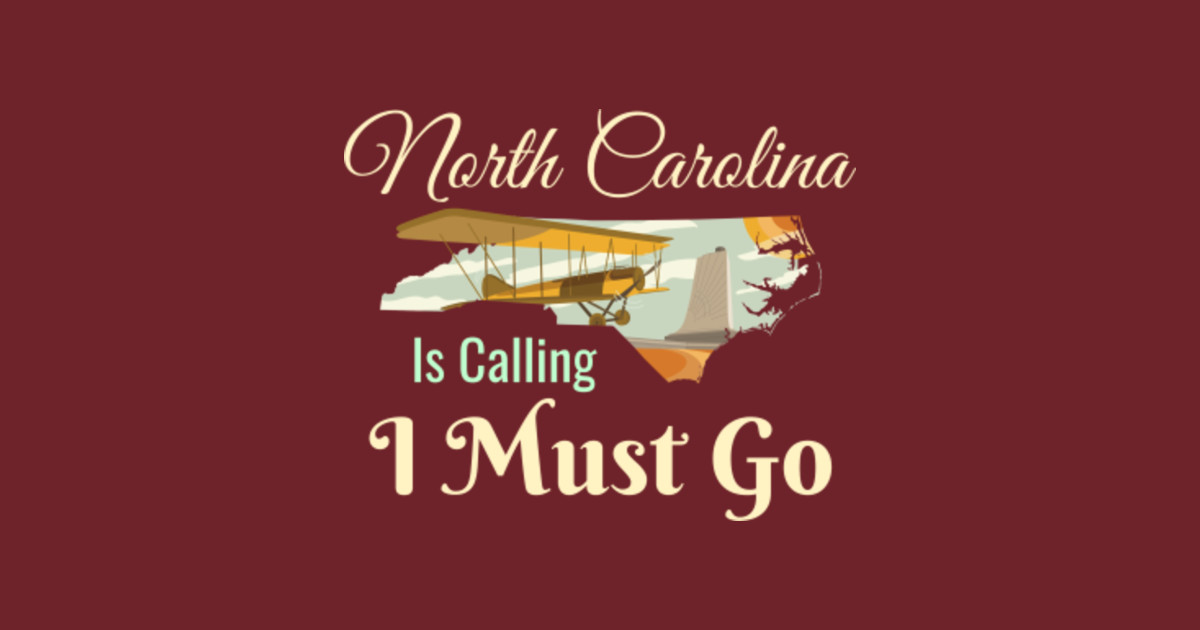 North Carolina is Calling I Must Go Design North Carolina State