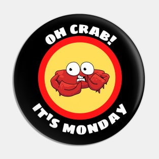 Oh Crab Its Monday - Cute Crab Pun Pin