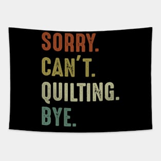 Sorry Can't Quilting Bye Tapestry