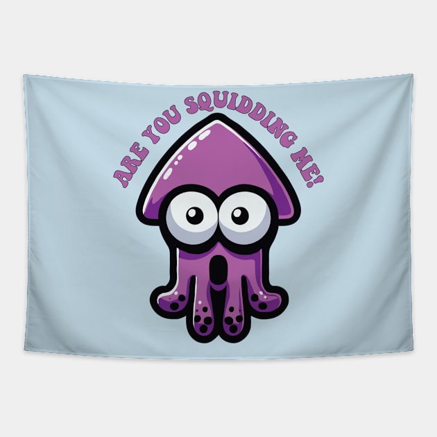 Are You Squidding Me Funny Pun For Cute Squid Lover Tapestry by valiantbrotha