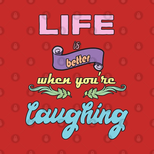 Laugh Quote by DeesDeesigns