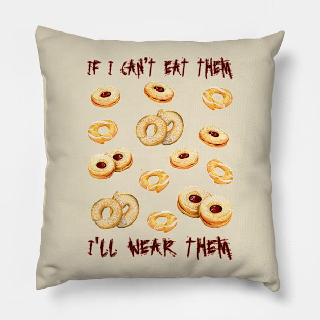 Biscotti - IF I CAN'T EAT THEM, I'LL WEAR THEM Pillow by Colette