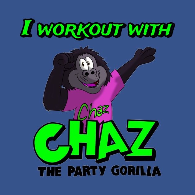 I Workout With Chaz The Party Gorilla by Charlie Bruno (The Mascot Dude)