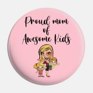 Proud Mom of Awesome Kids Pin