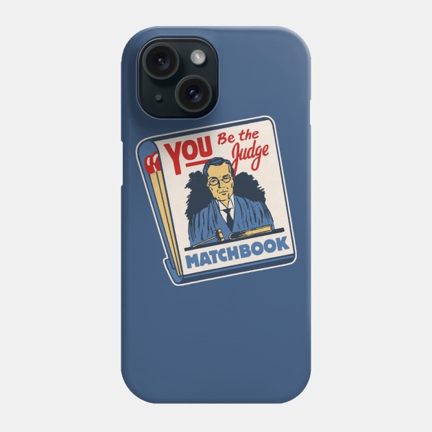 YOU BE THE JUDGE Matchbook Phone Case by MatchbookGraphics