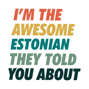 The awesome Estonian they told you about T-Shirt