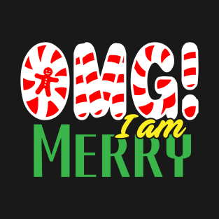 OMG! I am Merry Shirt T-Shirt