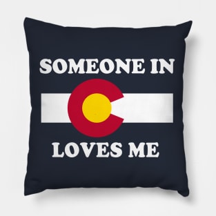 Someone In Colorado Loves Me Pillow