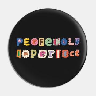 Perfectly imperfect Pin