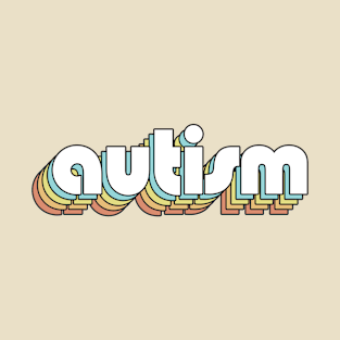 Autism - Retro Rainbow Typography Faded Style T-Shirt