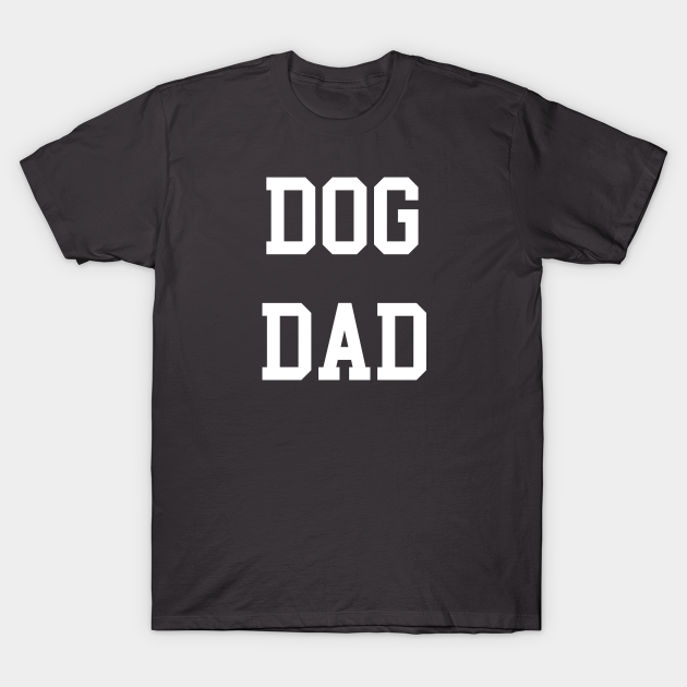 Discover DOG DAD - Dog Dads - T-Shirt