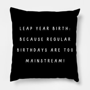 Leap year birth: because regular birthdays are too mainstream! Pillow