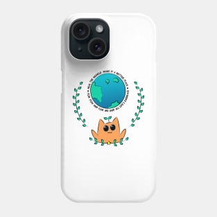 Make the Earth a Better Place Phone Case