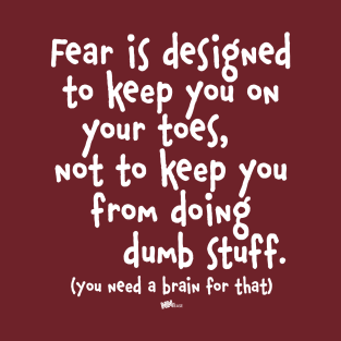 Fear Dumb Stuff-light T-Shirt