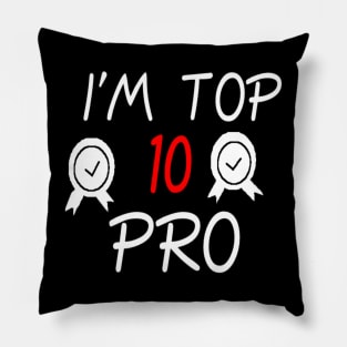 I AM TOP 10 PRO (On black background) Pillow