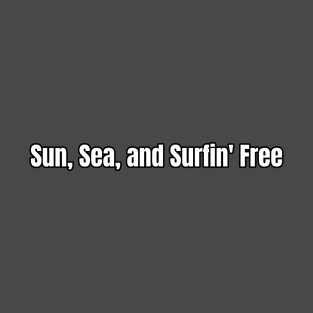 Beach Surfing Sun, Sea, and Surfin' Free T-Shirt