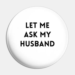 Let me Ask my Husband 2 Pin