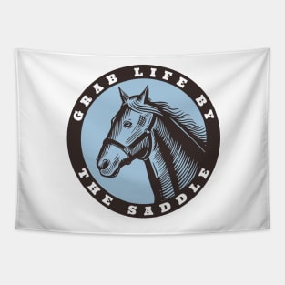 Horse Grab Life by the Saddle Tapestry